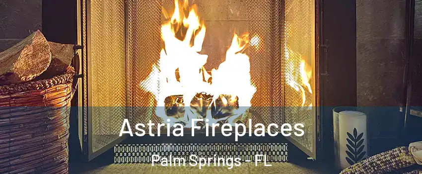  Astria Fireplaces Palm Springs - FL
