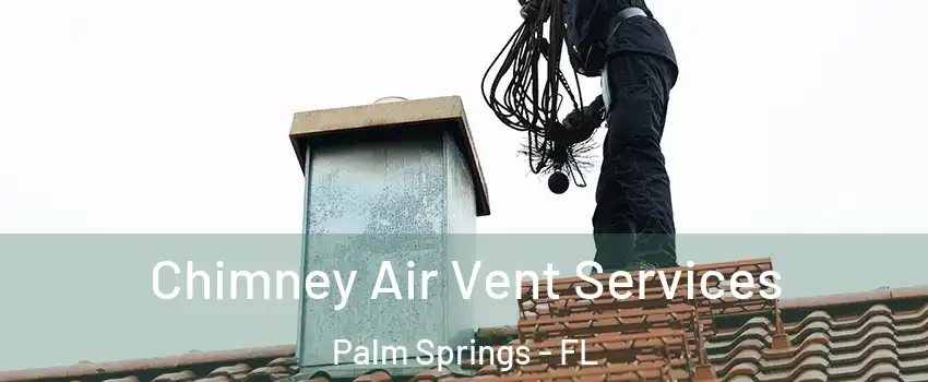  Chimney Air Vent Services Palm Springs - FL