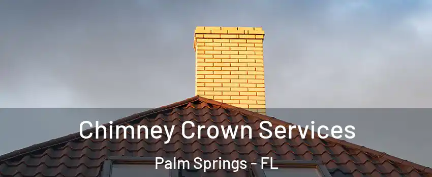  Chimney Crown Services Palm Springs - FL