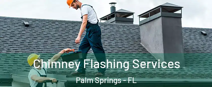  Chimney Flashing Services Palm Springs - FL