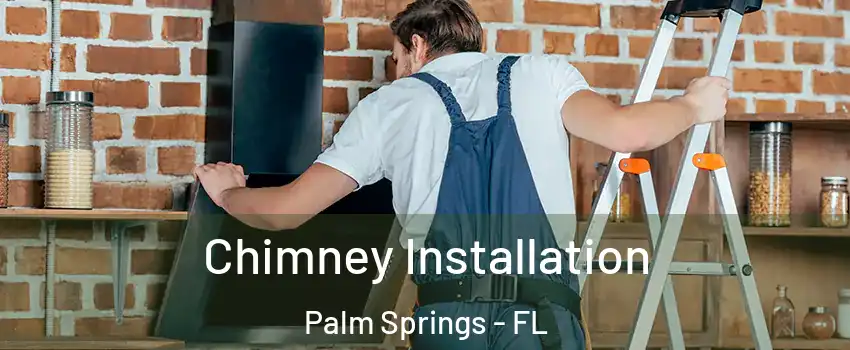  Chimney Installation Palm Springs - FL