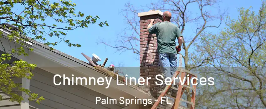  Chimney Liner Services Palm Springs - FL