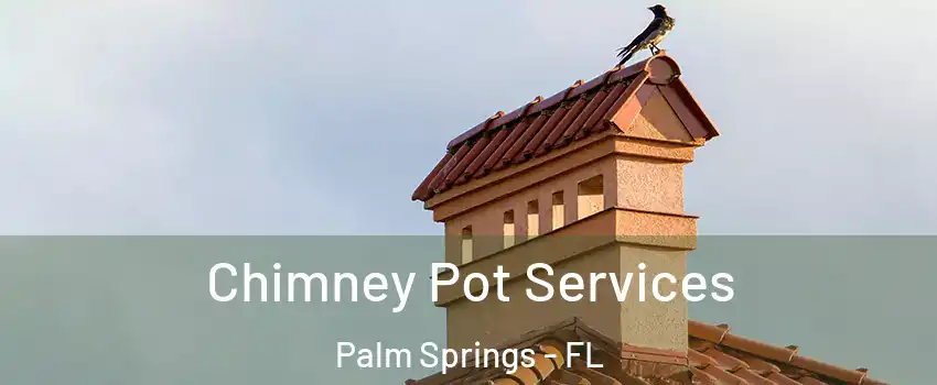  Chimney Pot Services Palm Springs - FL