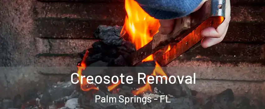  Creosote Removal Palm Springs - FL