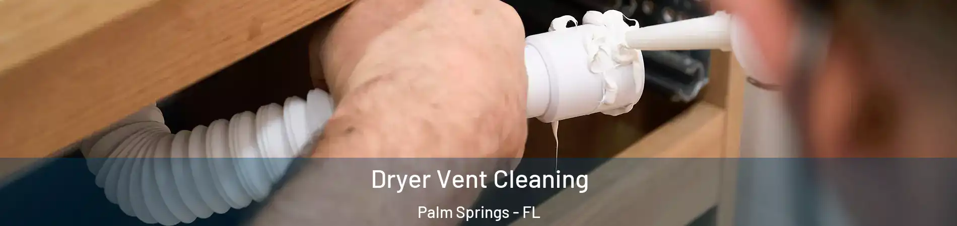  Dryer Vent Cleaning Palm Springs - FL