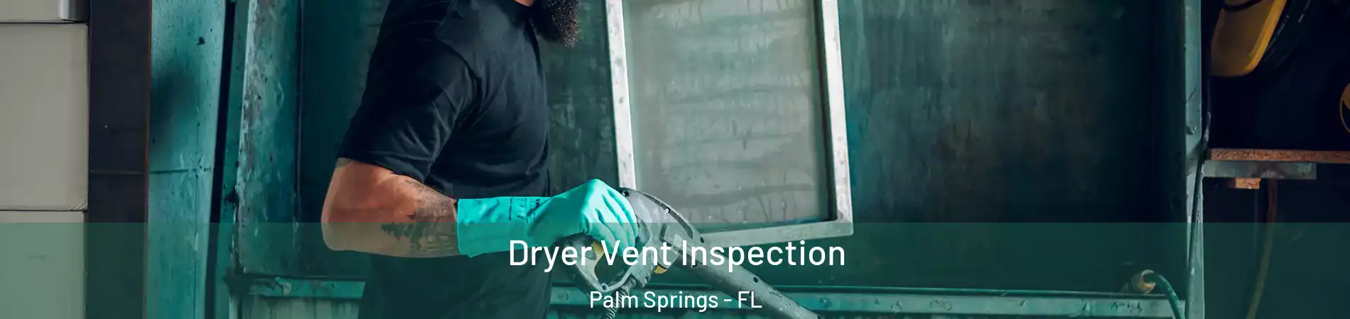  Dryer Vent Inspection Palm Springs - FL