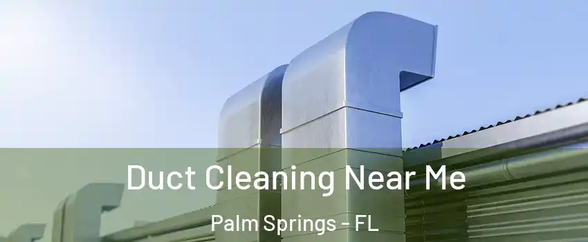  Duct Cleaning Near Me Palm Springs - FL