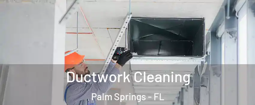  Ductwork Cleaning Palm Springs - FL