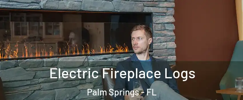  Electric Fireplace Logs Palm Springs - FL