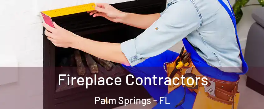 Fireplace Contractors Palm Springs - FL