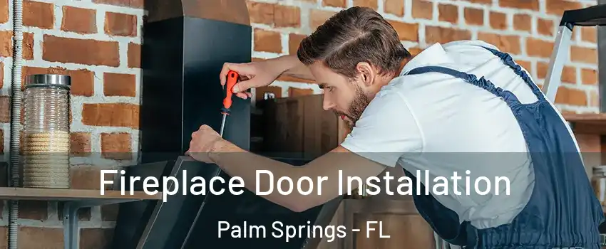  Fireplace Door Installation Palm Springs - FL