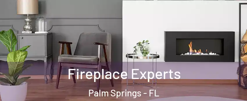  Fireplace Experts Palm Springs - FL