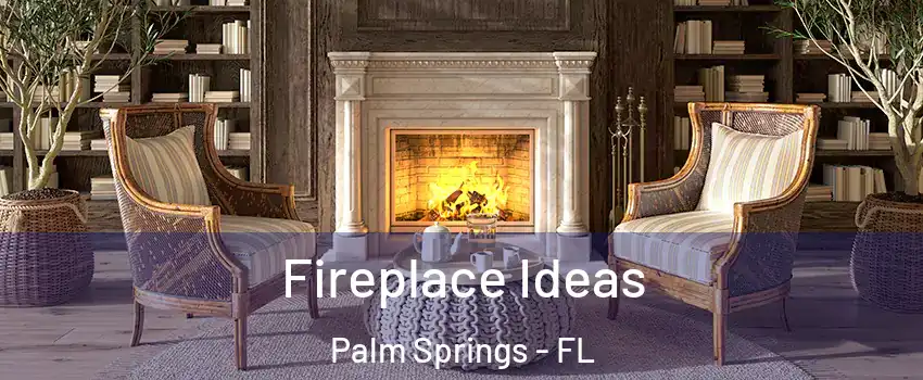  Fireplace Ideas Palm Springs - FL