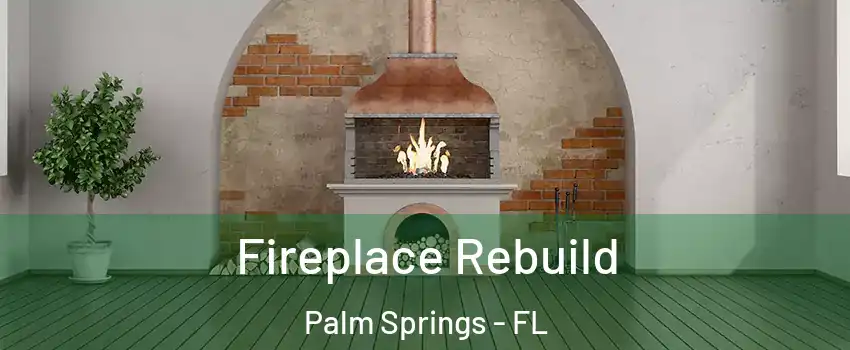  Fireplace Rebuild Palm Springs - FL