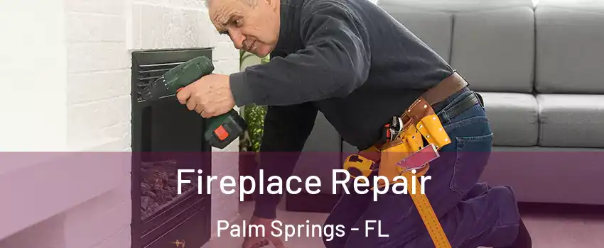  Fireplace Repair Palm Springs - FL