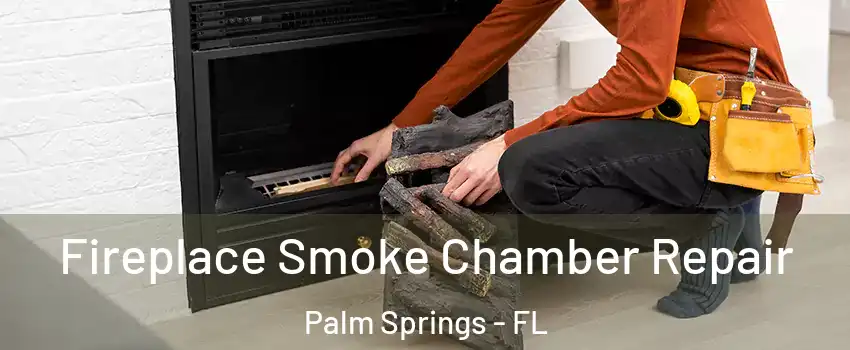  Fireplace Smoke Chamber Repair Palm Springs - FL