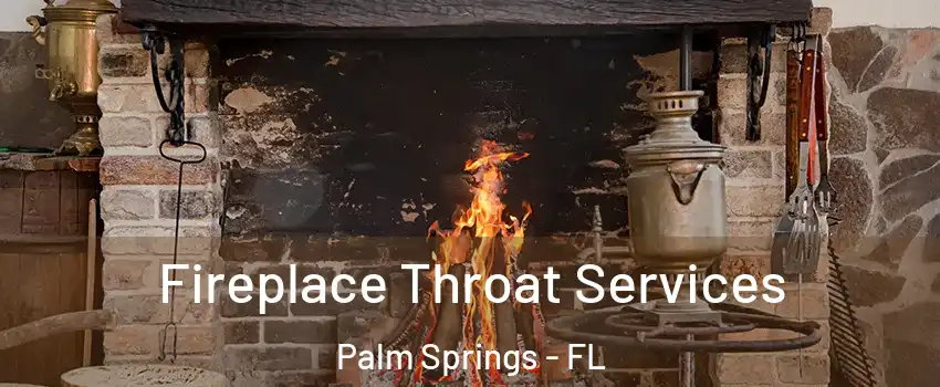  Fireplace Throat Services Palm Springs - FL