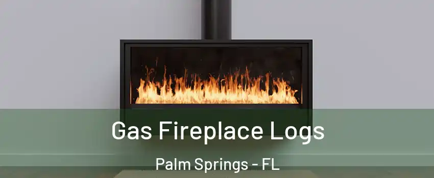  Gas Fireplace Logs Palm Springs - FL