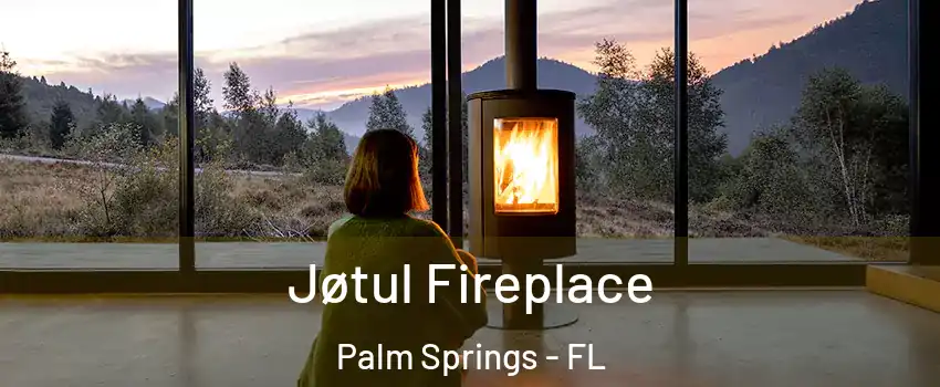  Jøtul Fireplace Palm Springs - FL