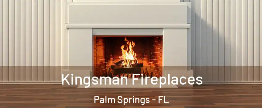  Kingsman Fireplaces Palm Springs - FL
