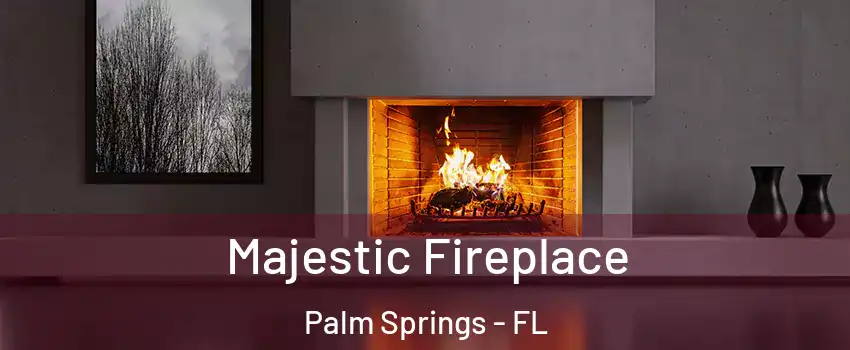  Majestic Fireplace Palm Springs - FL