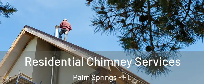  Residential Chimney Services Palm Springs - FL
